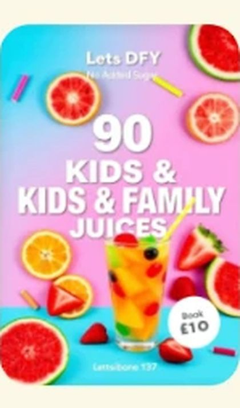 90 Kids & Family Juices recipe book cover